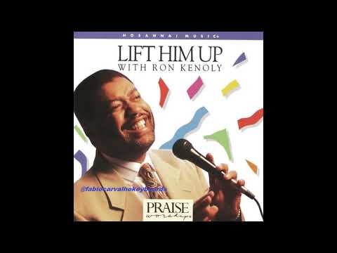 HOSANNA!MUSIC Ron Kenoly- Lift Him Up (Full) (1992)