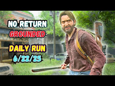 No Return ● Daily Run on Grounded as Tommy (6/22/25)