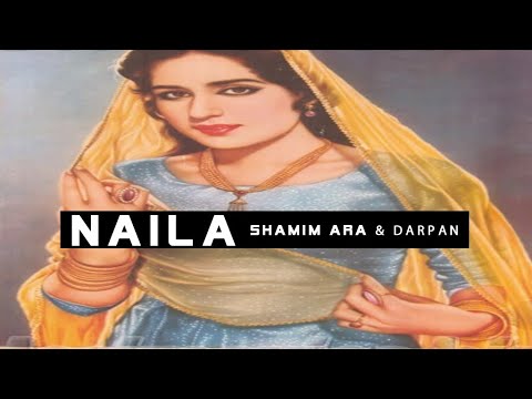 NAILA [A Tale Of Love] (1965) - DARPAN &amp; SHAMIM ARA - OFFICIAL PAKISTANI MOVIE