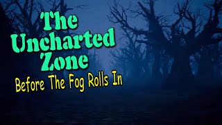 The Uncharted Zone: Before The Fog Rolls In (Classic Episode)
