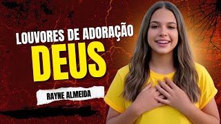 Louvores de Adoração a Deus – Rayne Almeida (As Melhores para Orar)