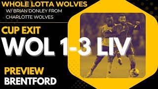 Liverpool Cup Loss Reaction | Brentford Preview | Whole Lotta Wolves podcast