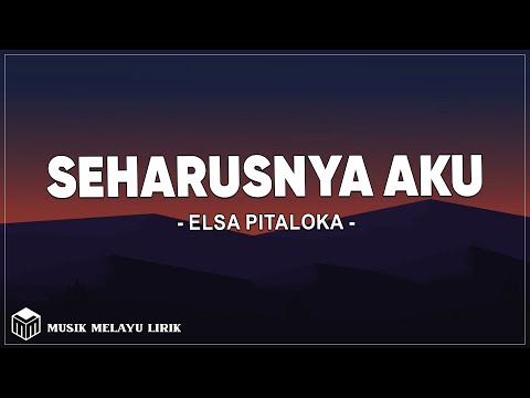 Seharusnya Aku - Elsa Pitaloka ( Lirik ) Lagu Melayu