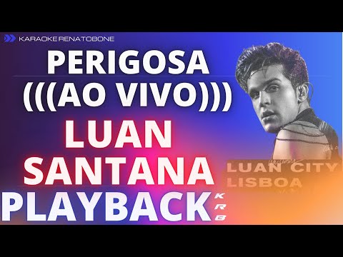 PERIGOSA (((AO VIVO))) – LUAN SANTANA – PLAYBACK KARAOKE INSTRUMENTAL