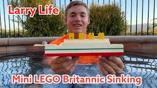 Larry Life Mini LEGO Britannic Sinking! 