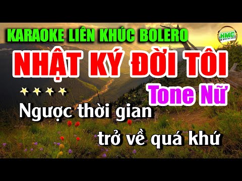 Karaoke Liên Khúc Nhạc Trữ Tình Tone Nữ Dễ Hát | Tuyển Bolero Nhạc Xưa – Nhật Ký Đời Tôi