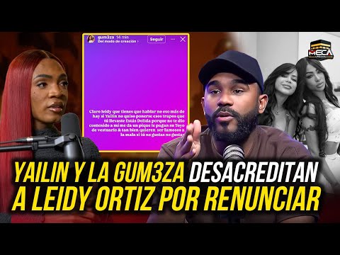YAILIN Y LA GUMEZA DESACREDITAN A LEIDY ORTIZ POR RENUNCIAR !