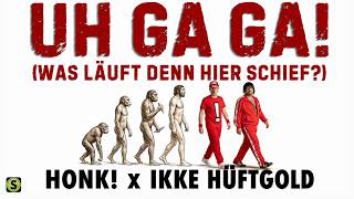 Honk! x Ikke Hüftgold - Uh Ga Ga (Was läuft denn hier schief?) (Official Video)