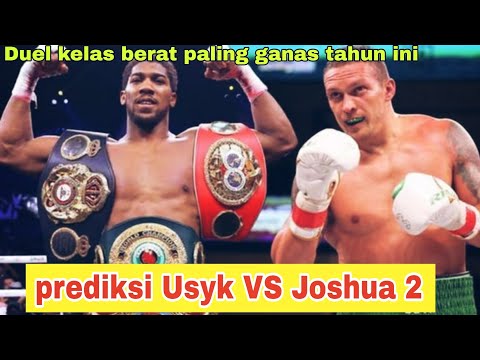 Prediksi JOSHUA VS USYK 2 | HASIL TINJU | jadwal tinju dunia 2022