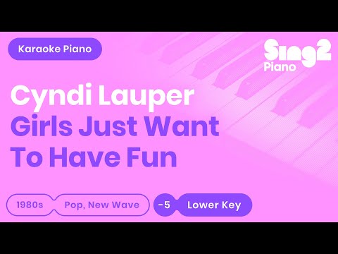 Cyndi Lauper – Girls Just Want To Have Fun (Piano Karaoke) Lower Key