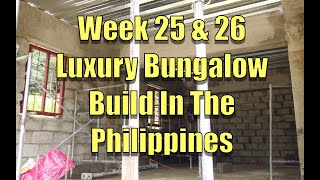Week 25 & 26 Building a Luxury Bungalow In The Philippines.