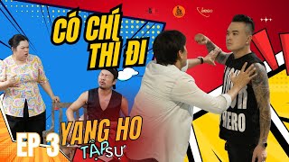 CÓ CHÍ THÌ ĐI | Yang Ho Tập Sự - Tập 3 | Quách Ngọc Tuyên, Long Đẹp Trai, Tuyền Mập, Lê Thuý