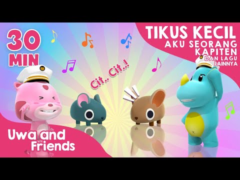 Tikus Kecil, Aku Seorang Kapiten, dan Lagu Lainnya - 30 Menit Kompilasi Lagu Anak Indonesia