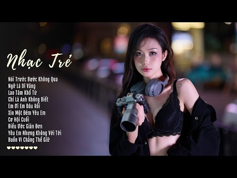 Nhạc Trẻ Gây Nghiện 2025 - Nói Trước Bước Không Qua Ngỡ Là Dĩ Vãng -Lk Nhạc Trẻ Hot Nhất Tiktok 2025