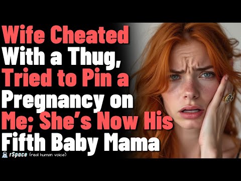 Wife Cheated With a Thug, Tried to Pin a Pregnancy on Me; She’s Now His Fifth Baby Mama