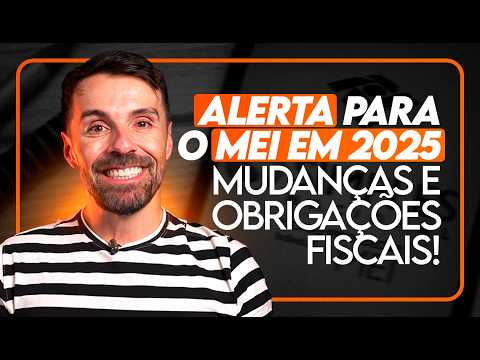 ALERTA MEI 2025 🚨| NOVAS MUDANÇAS E OBRIGAÇÕES FISCAIS!