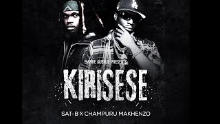 Sat-B - Kirisese Ft @Champurumakhenzo  ( Audio Lyricks)