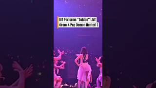 IVE Performs “Golden” LIVE (from K-Pop Demon Hunter) | Iconic Stage ✨🔥