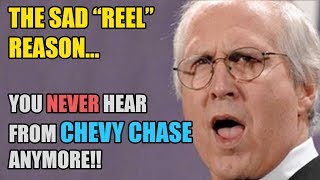 The Sad, REEL Reason You NEVER Hear from Chevy Chase Anymore!!