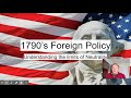 U.S. Foreign Policy in the 1790s