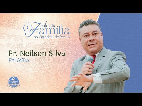 Culto da Família: Pr. Neilson Silva | 10.11.2024