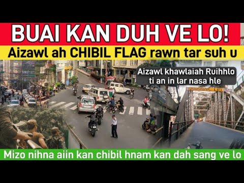 MZR-ah Buaina kan duh ve lo || Aizawl-ah Chibil Flag rawn tar suh u ||