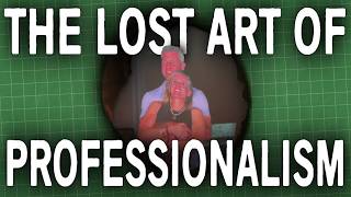 Have We Forgotten How To Be "Professional"?