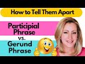 Gerunds and Participial Phrases