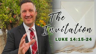 The Invitation | The Parable of the Feast | God's Invitation | Luke 14:15-24
