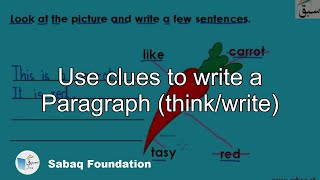 Use clues to write a Paragraph (think/write)