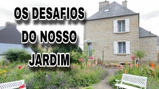 OS DESAFIOS DO JARDIM DA NOSSA CASA MAISON SAINT MICHEL NA NORMANDIA 