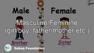 Masculine/Feminine (girl/boy, father/mother etc)
