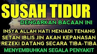 SUSAH TIDUR? Coba Dengarkan Surah Pengantar Tidur Merdu Mudah Tidur Ruqyah Susah Tidur Malam