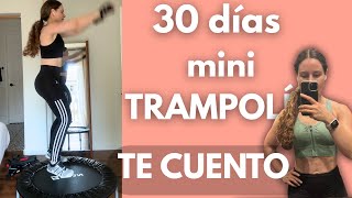 Mi experiencia honesta usando el Mini Trampolin por 30 dias