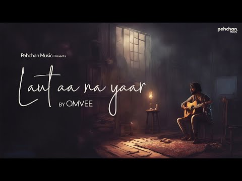 Laut Aa Na Yaar - Official Song | OMVEE | New Song 2023 | Pehchan Music