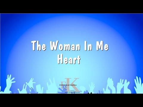 The Woman In Me – Heart (Karaoke Version)