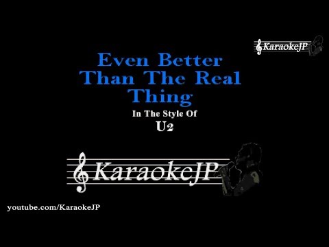 Even Better Than The Real Thing (Karaoke) – U2