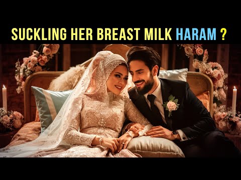 HUSBAND SUCKLING WIFE'S BREAST MILK, IT BREAKS NIKAH ?