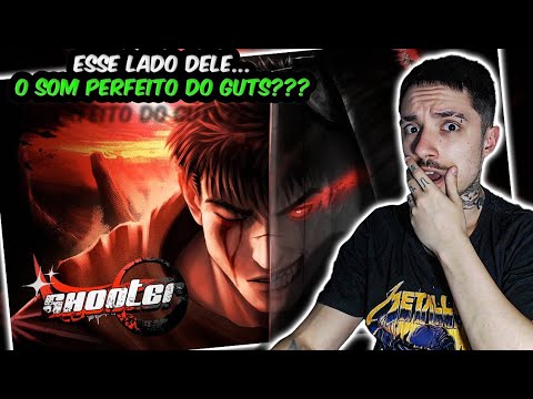 (ISSO É OBRA DE ARTE!) REAGINDO ao Lágrimas de Ódio | Guts (Berserk) | Shooter | REACT // NaiReact