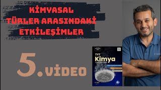 Kimyasal Türler Arası Etkileşimlere başlıyoruz, 3 video olacak | Bölüm 18-22
