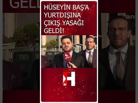 Hüseyin Baş'a Yurtdışına Çıkma Yasağı Geldi! #shorts