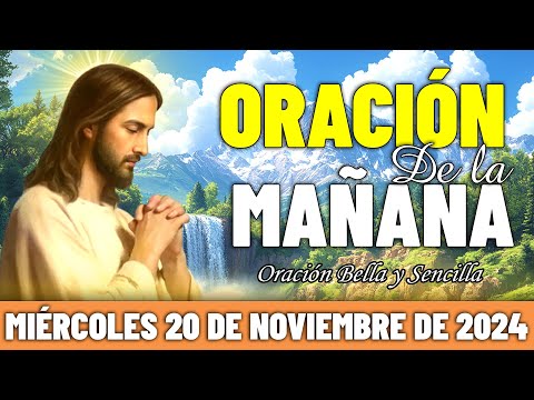 ☀️Oración De La Mañana De Hoy Miércoles 20 de Noviembre de 2024 | Gracias a Dios por su amor.