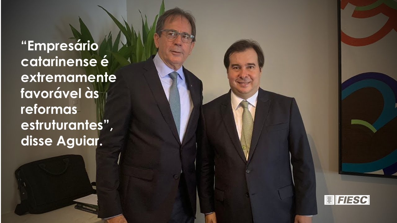 Presidente da FIESC, Mario Cezar de Aguiar, se reúne com presidente da Câmara, Rodrigo Maia