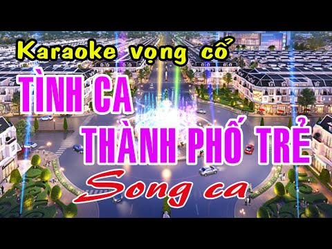 Karaoke vọng cổ TÌNH CA THÀNH PHỐ TRẺ – SONG CA [T/g Trần Thúy]