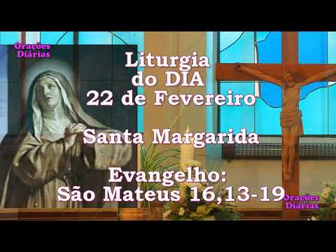 Liturgia do Dia 22 de Fevereiro, Santa Margarida, Evangelho São Mateus 16,13 19