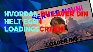 [DK] HVORDAN DU LAVER DIN HELT EGEN LOADINGSCREEN TIL DIN FIVEM SERVER! [Tutorial]