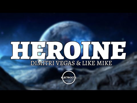 Dimitri Vegas & Like Mike - Heroine