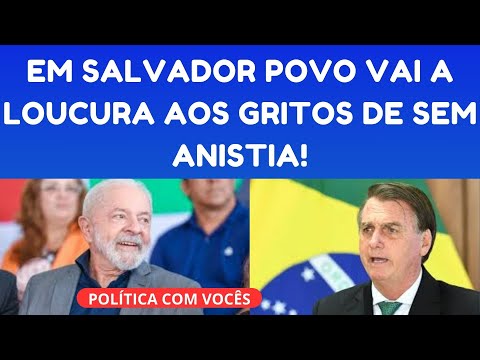 POVO HOMENAGEIA, BOLSONARO, CLÁUDIA LEITE E VAI A LOUCURA AOS GRITOS DE SEM ANISTIA NA BAHIA!