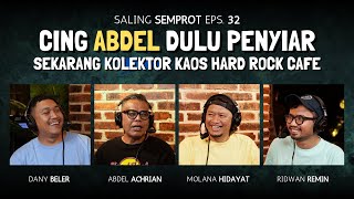 SALING SEMPROT EPS 32 - CING ABDEL DULU SIARAN SEKARANG KOLEKTOR KAOS HARD ROCK CAFE