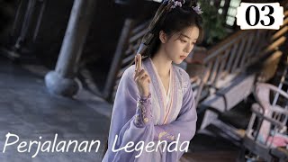 [Indo Sub] Perjalanan Legenda (The Journey of Legend) EP03 | Cheng Yi, Guli Nazha | 赴山海 | YoYo